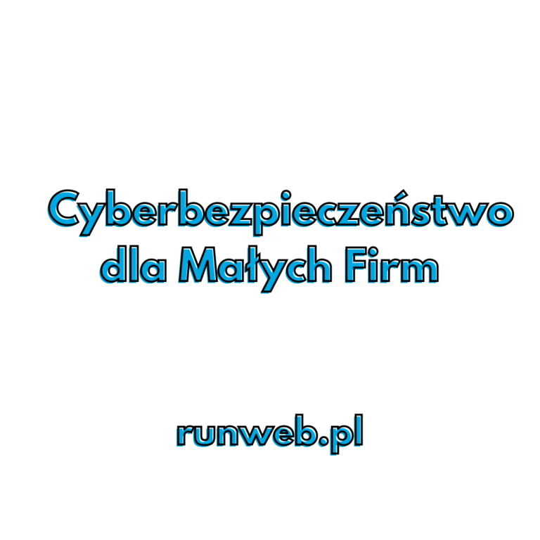 Cyberbezpieczeństwo dla małych firm